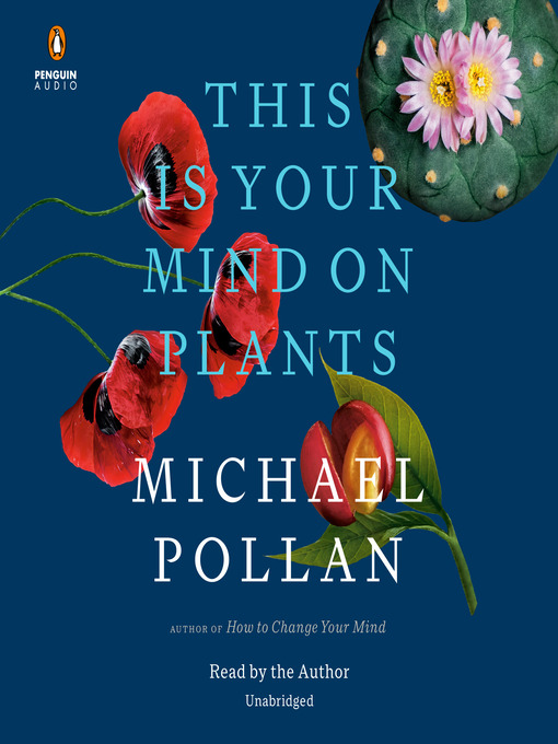 Title details for This Is Your Mind on Plants by Michael Pollan - Wait list